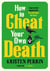 How to Cheat Your Own Death : From the New York Times bestselling author of How to Solve Your Own Murder comes the third book in the Castle Knoll Files
