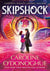 Skipshock : A genre-blending sci-fi romantasy from the bestselling author of ALL OUR HIDDEN GIFTS and THE RACHEL INCIDENT