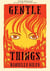Gentle Things