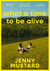 What A Time To Be Alive : A tender, surprising and totally absorbing coming of age story from the author of Okay Days