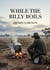 While the Billy Boils : by Henry Lawson