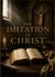 The Imitation of Christ : A Comprehensive Guide to Inner Peace, Monastic Devotion, and the Enduring Path of Christian Asceticism by Thomas A Kempis