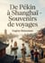 De Pékin à Shanghaï - Souvenirs de voyages : Un récit de voyage au coeur de la Chine du XIXe siècle, entre Pékin et Shanghaï