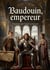 Baudouin, empereur : Une tragédie en trois actes et en vers de Népomucène Louis Lemercier, explorant les thèmes de l'ambition et du pouvoir à Constantinople lors des croisades.