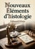 Nouveaux éléments d'histologie : Un manuel d'histologie offrant un aperçu concis des connaissances de l'époque et des techniques microscopiques.