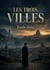 Les Trois Villes : Un cycle romanesque d'Émile Zola qui explore les thèmes de la foi, de la science et de la société à travers les villes de Lourdes, Rome et Paris.