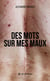 Des mots sur mes maux