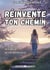 Réinvente ton chemin : Se choisir, se libérer, se reconstruire