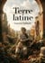 Terre latine : Les poèmes de Laurent Tailhade inspirés par l'antiquité et la nature, un voyage littéraire au coeur de la latinité.