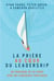 La prière au coeur du leadership : Un parcours de 60 jours vers un leadership fructueux