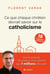 Ce que chaque chrétien devrait savoir sur le catholicisme : Les 18 meilleures questions