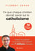 Ce que chaque chrétien devrait savoir sur le catholicisme : Les 18 meilleures questions