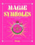 Magie & Symboles : 300 symboles pour percer les mystères de la magie