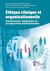 Ethique clinique et organisationnelle : fondements, integration et perspectives internationales