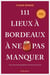 111 Lieux à Bordeaux à ne pas manquer (2026) : Et si Bordeaux vous révélait ses secrets les mieux cachés ?