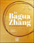 Le bagua zhang - l'art martial des huit trigrammes