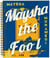 Maysha Mohamedi : Maysha the fool
