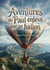Aventures de Paul enlevé par un ballon : Les péripéties palpitantes d'un jeune garçon emporté dans les airs, une aventure inattendue au dessus des paysages grandioses.