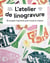 L'atelier de linogravure : 30 projets créatifs pour toute la maison