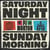 Saturday Night / Sunday Morning