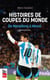 Histoires de coupes du monde. de maradona a messi