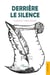 Derrière le silence
