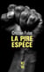 La pire espèce