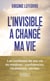L'invisible a changé ma vie