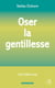 Oser la gentillesse : L'Art d'être bon