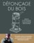 Défonçage du bois - Projets et techniques pour les petites défonceuses