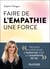 Faire de l'empathie une force : Trouvez la juste dose d'empathie avec le leadership de soi