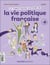 La tumultueuse histoire de la vie politique française