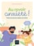 Au revoir, anxiété ! Toutes les clés pour apaiser son enfant