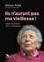 Ils n'auront pas ma vieillesse ! Après Auschwitz, vivre et témoigner