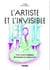 L'artiste et l'invisible : Pour un art magique, divinatoire et enchanteur