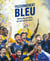 Passionnément Bleu : Retrouvez les 70 matchs qui vous ont fait vibrer !