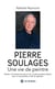 Pierre Soulages : Une vie de peintre