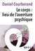 Le corps : lieu de l'aventure psychique