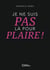 Je ne suis pas là pour plaire !