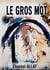 Le Gros Mot