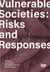 Vulnerable Societies: Risks and Responses