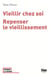 Vieillir chez soi : Repenser le vieillissement
