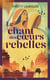 Le chant des coeurs rebelles