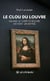 Le Clou du Louvre : Quand le chef-d'oeuvre devient un mythe