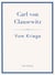 Carl von Clausewitz: Vom Kriege. Vollständige Neuausgabe der acht Bücher in einem Band : Der Klassiker der Strategie und Militärtheorie