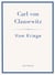 Carl von Clausewitz: Vom Kriege. Vollständige Neuausgabe der acht Bücher in einem Band : Der Klassiker der Strategie und Militärtheorie