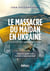 Le massacre du Maidan en Ukraine : La tuerie de masse qui changea le monde
