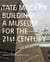 Tate modern: building a museum for the 21st century /anglais