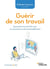 Guérir de son travail : Quand le travail fait mal, se reconstruire émotionnellement
