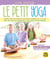 Le Petit Yoga : Comment bâtir des cours de yoga pour les enfants de 5 à 11 ans avec des jeux, des exercices et des contes pour grandir